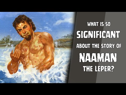 What is so significant about the story of Naaman the leper? (Luke 4:27)