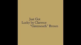 Just Got Lucky by Clarence "Gatemouth" Brown