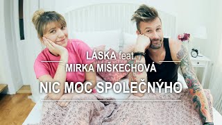 Video Láska feat. Mirka Miškechová - Nic Moc Společnýho (official 4K)