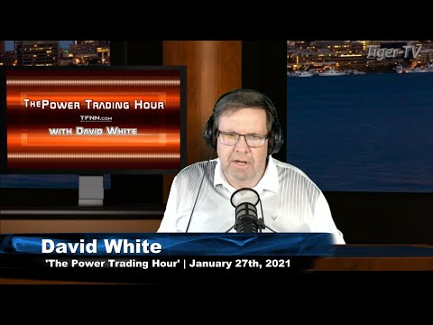 January 27th, Power Trading Hour with David White on TFNN - 2021