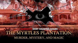 The Myrtles Plantation: Murder, Mystery, and Magic (2022) Video