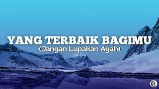 Download lagu Yang Terbaik Bagimu (Jangan Lupakan Ayah) - Ada Band // Lirik Lagu mp3 Download lagu Yang Terbaik Bagimu (Jangan Lupakan Ayah) - Ada Band // Lirik Lagu mp3
