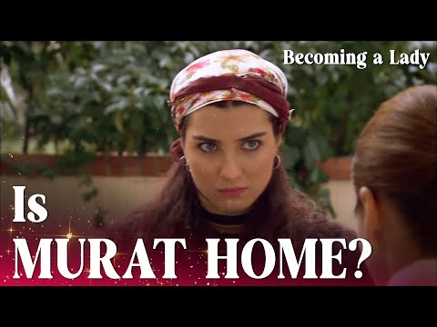 Why Hasret pays a sudden visit to Murat's house? 🤔 - Episode 2 | Becoming a Lady