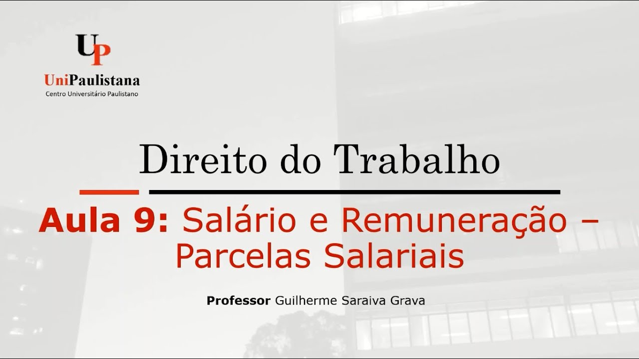 Direito do Trabalho - Aula 09. Salário e Remuneração - Parcelas Salariais