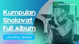 Download lagu KUMPULAN SHOLAWAT FULL ALBUM || HADROH EL-JUMHUR - LAILATUL WADA' mp3