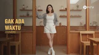 Download lagu Gak Ada Waktu - Radja | Cover by PI7U mp3