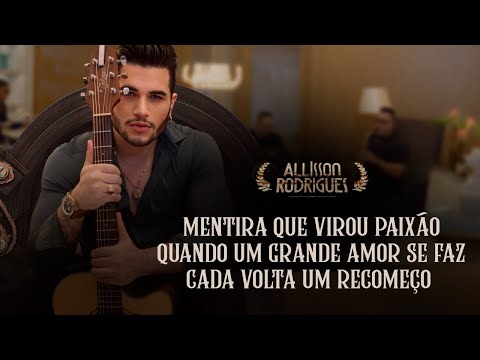 Allisson Rodrigues - Mentira Que Virou Paixão/Quando Um Grande Amor Se Faz /Cada Volta um Recomeço