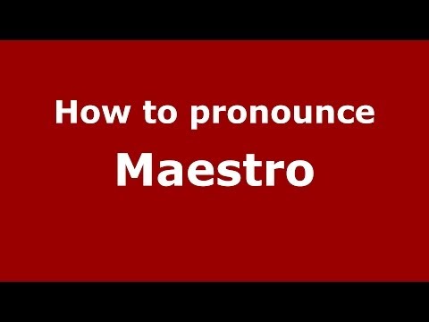 How to pronounce Maestro