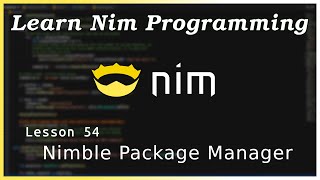 Nimble Package Manager - Nim Tutorial (Part 54)