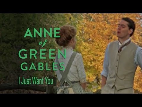 I just want you - Anne of Green Gables