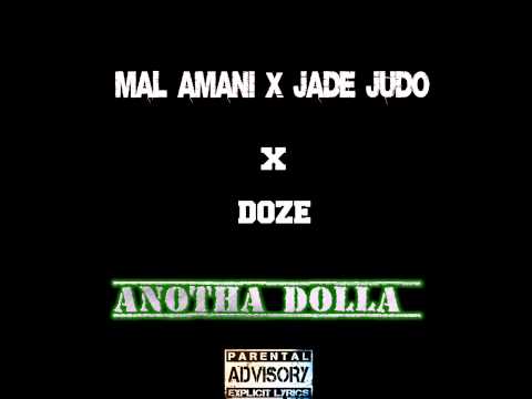 { ANOTHA DOLLA }  - MAL AMANI X JADE JUDO X DOZE