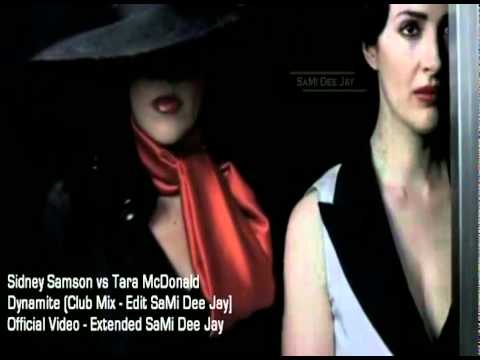 ‪Sidney Samson vs Tara McDonald - Dynamite (Club Mix - Video Edit SaMi Dee Jay)