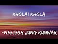 Neetesh Jung Kunwar - Kholai Khola (Lyrics)