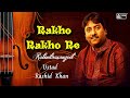 Rakho Rakho Re | Ustad Rashid Khan | Bengali Tagore Song | Magical Voice