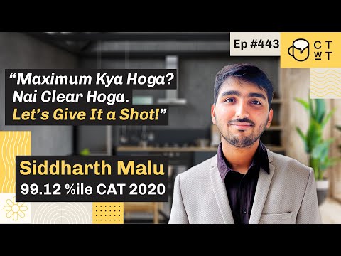 CTwT E443 - CAT 2020 Topper Siddharth Malu 99.12%iler | First Attempt