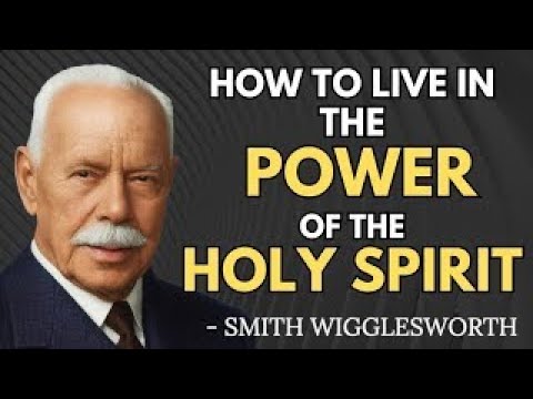 The Secret to Abiding in the Power of the Spirit | Smith Wigglesworth