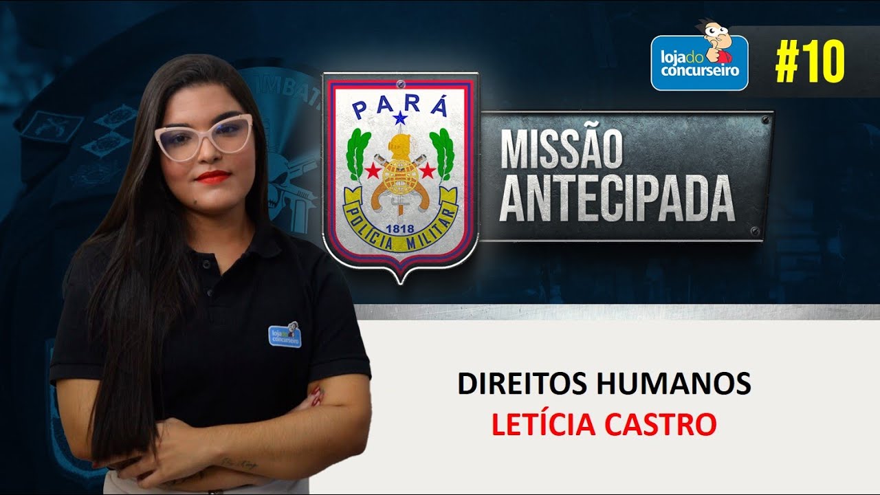 Missão Antecipada #10 PMPA - Direitos Humanos - Letícia Castro
