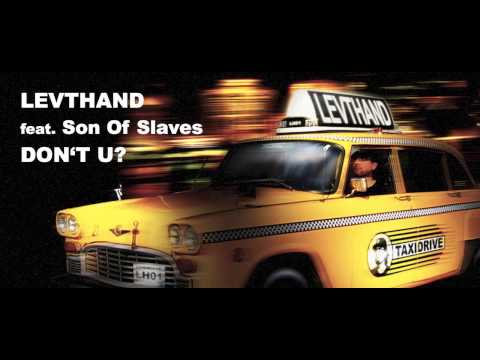 Levthand - Don't U? feat.Son Of Slaves