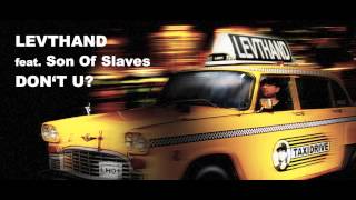 Levthand - Don't U? feat.Son Of Slaves
