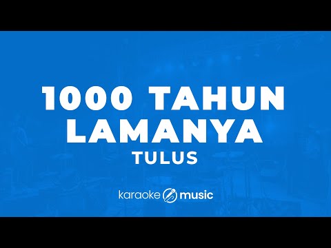 1000 Tahun Lamanya - Tulus (KARAOKE VERSION)