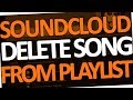How To Delete Songs From Playlist On Soundcloud PC Android 2017