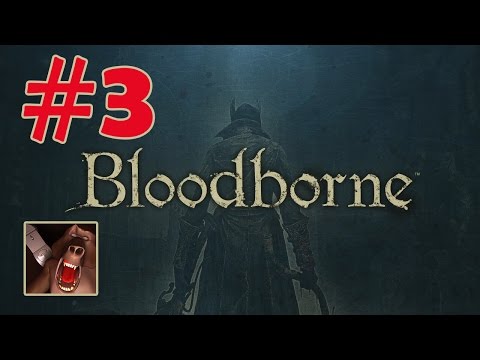 Bloodborne Walkthrough Part 3 - Central Yharnam - Torch - Let them Burn (PS4)