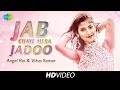 Jab Chaye Mera Jadoo Cover Angel Rai Vikas Kumar HD Video
