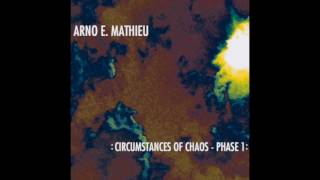 ARNO E.  MATHIEU - CIRCUMSTANCES OF CHAOS, PHASE 1