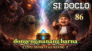 Download lagu Si DOCLO CUPU SHAKTI GURIANG 7 / dongeng NANANG BEO eps 86 mp3