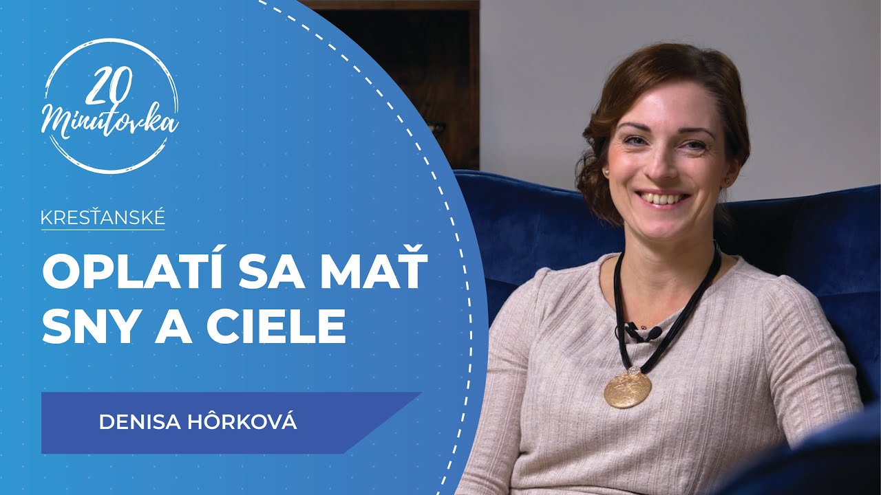 Oplatí sa mať sny a ciele - Denisa Hôrková