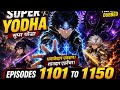 Super Yodha Episodes 1101 1150 Hindi Dubbed Ultimate War Arc ️ Full Episodes