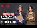Sex Education Best Friends Challenge | Emma and Aimee Lou | Netflix