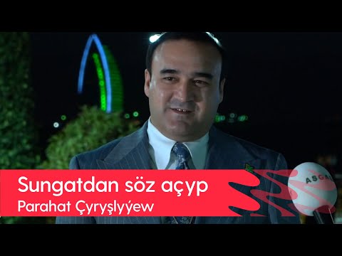 Sungatdan soz achyp - Parahat Chyryshlyyew | 2022