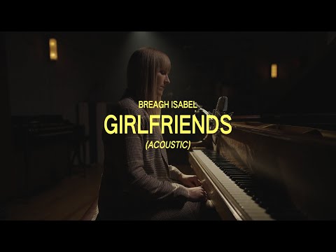 Breagh Isabel - Girlfriends (Acoustic) - Official Music Video