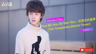 Darren Chen - Hua Bei Hou De Wen Rou (花背后的温柔) Lyrics