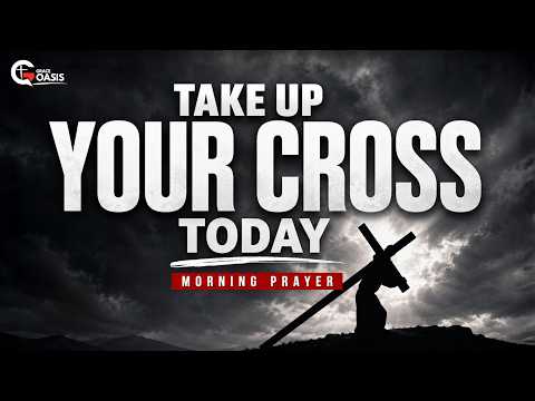 Start Your Day Ready to Carry Your Cross and Follow Christ