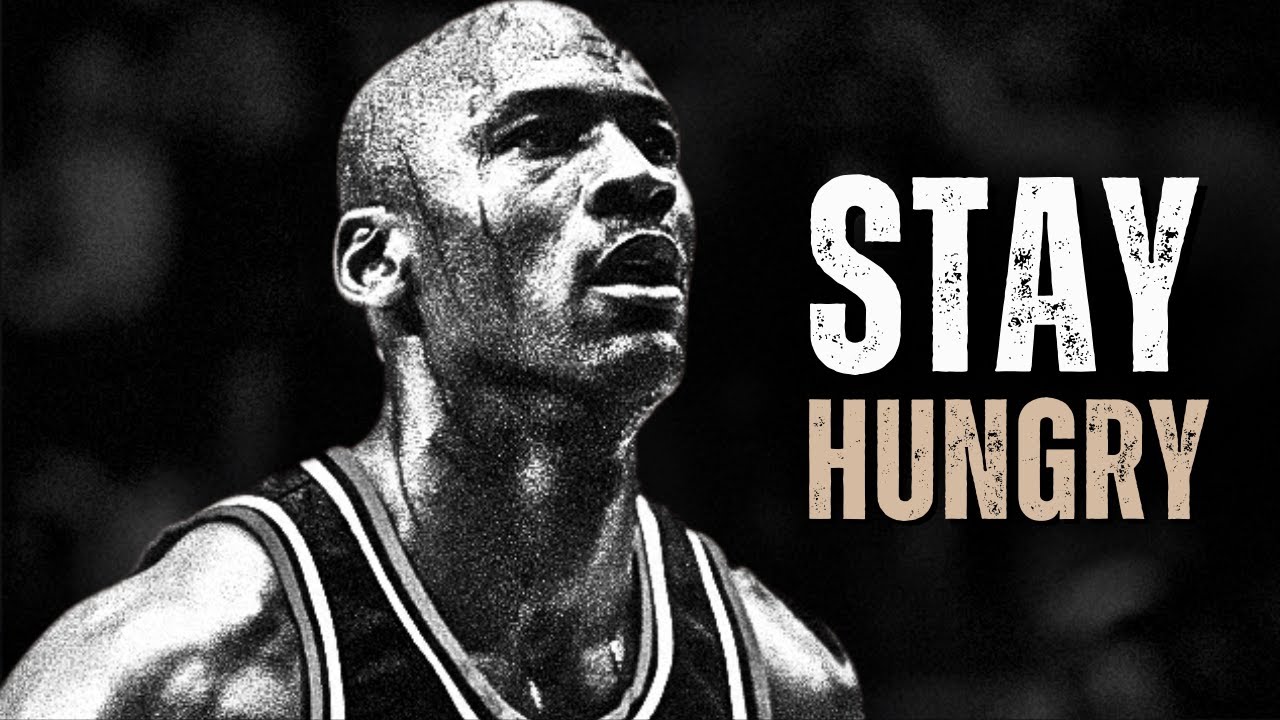 YOU HAVE TO STAY HUNGRY - Motivational Speech