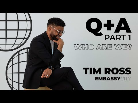 Tim Ross, "Q+A Part 1: Who Are We?" - Embassy City
