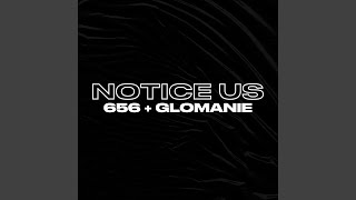 Notice Us (feat. Glomanie)