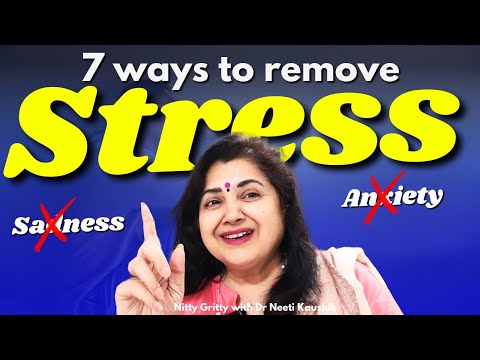 7 Proven ways to REMOVE STRESS, SADNESS & ANXIETY