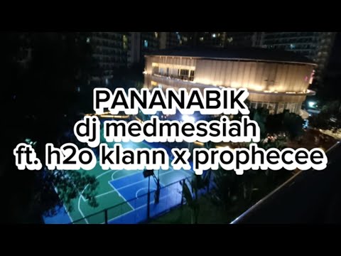 PANANABIK - Dj Medmessiah ft. H2o klann x Prophecee (lyrics video