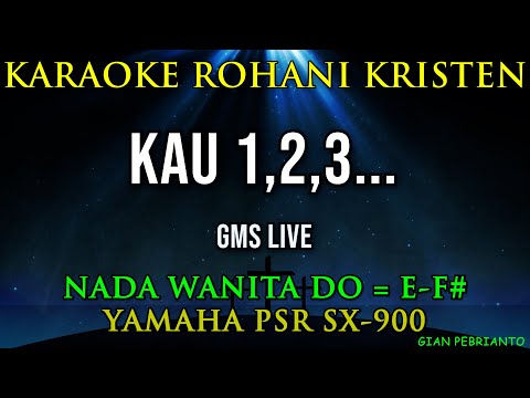 KAU 123 - GMS LIVE | KARAOKE ROHANI KRISTEN | NADA WANITA DO = E-F#