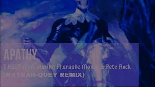 Apathy - I Keep On featuring Pharaohe Monch & Pete Rock (Katrah-Quey Remix)