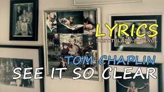 See it so clear - Tom Chaplin (Lyrics/Sub Español)