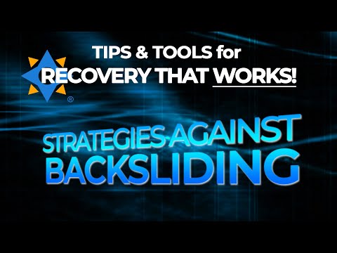 STRATEGIES AGAINST BACKSLIDING - Tips & Tools for Recovery that Works