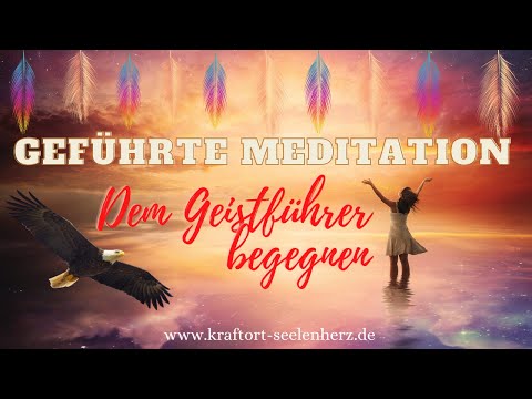 Geführte Meditation Dein Geistführer begegnen