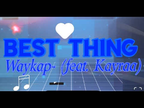 Best Thing- (Waykap- feat. Kayraa), Lyrics/Lyric Video