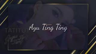 Download lagu Ayu Ting Ting - Tatitut Lirik🎵 mp3