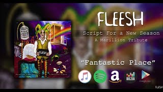 Fleesh - Fantastic Place (from "Script for a New Season" - A Marillion Tribute)