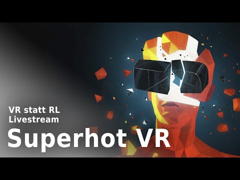 Superhot VR | VR statt RL - Livestream